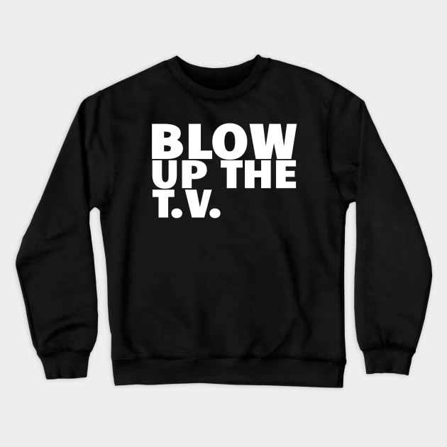 John Prine Spanish Pipedream Blow Up The TV White Typography Crewneck Sweatshirt by BubbleMench